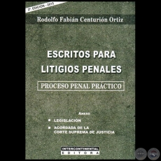 ESCRITOS PARA LITIGIOS PENALES -  2ª Edición - Autor: RODOLFO FABIÁN CENTURIÓN ORTIZ - Año 2015